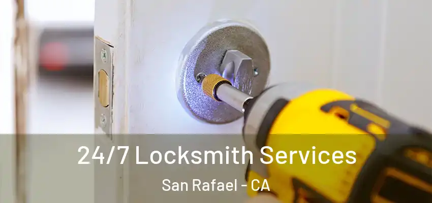  24/7 Locksmith Services San Rafael - CA