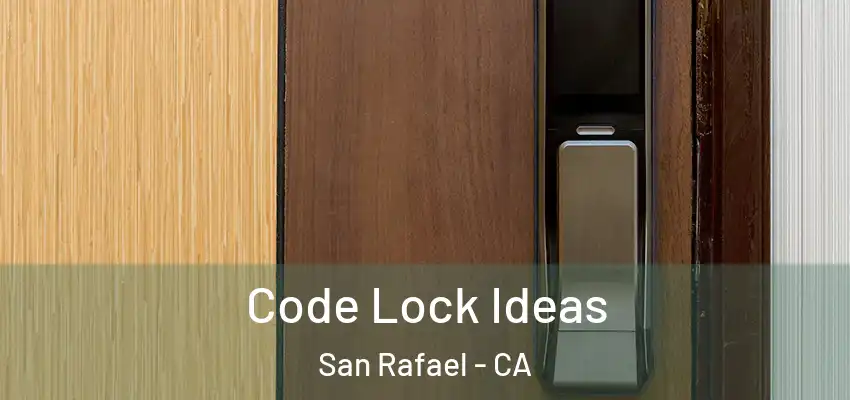  Code Lock Ideas San Rafael - CA