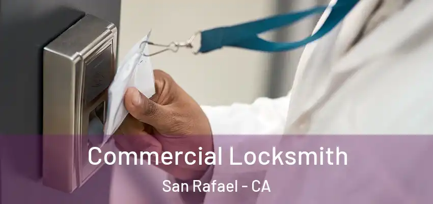  Commercial Locksmith San Rafael - CA