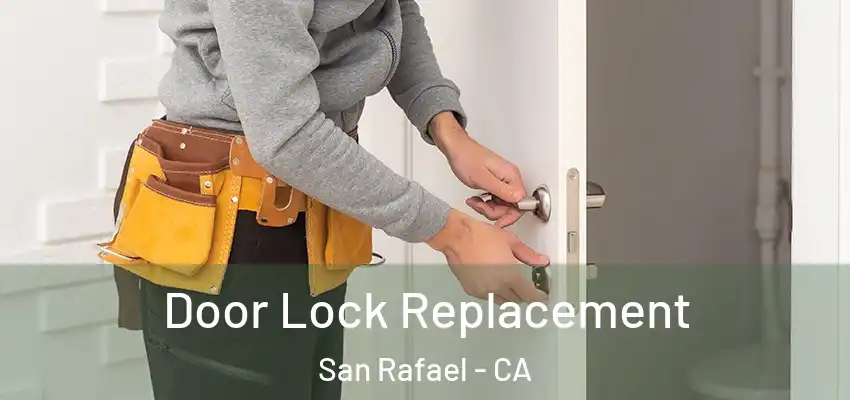 Door Lock Replacement San Rafael - CA