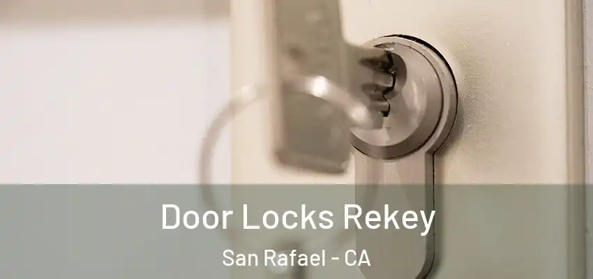  Door Locks Rekey San Rafael - CA