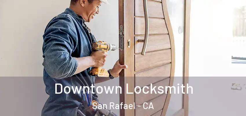  Downtown Locksmith San Rafael - CA