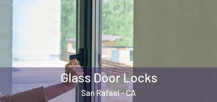  Glass Door Locks San Rafael - CA