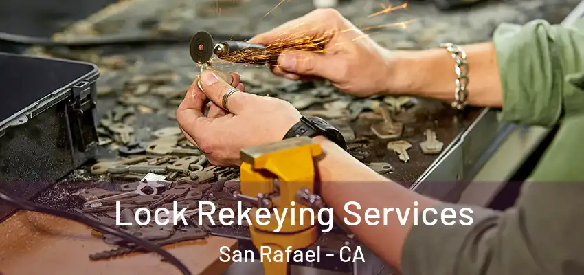 Lock Rekeying Services San Rafael - CA
