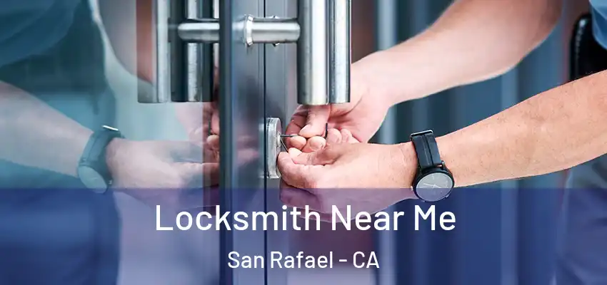  Locksmith Near Me San Rafael - CA