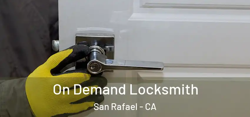 On Demand Locksmith San Rafael - CA