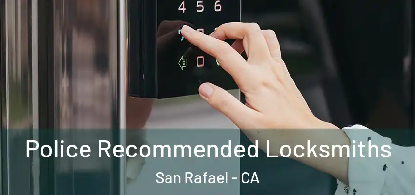  Police Recommended Locksmiths San Rafael - CA
