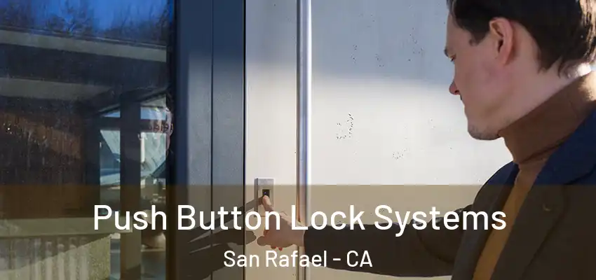 Push Button Lock Systems San Rafael - CA