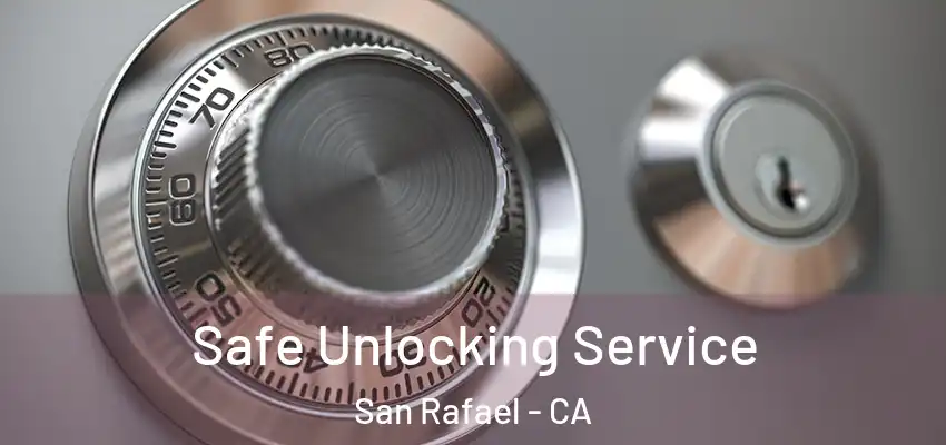  Safe Unlocking Service San Rafael - CA