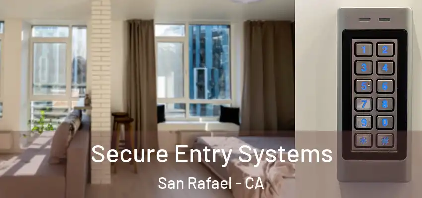 Secure Entry Systems San Rafael - CA